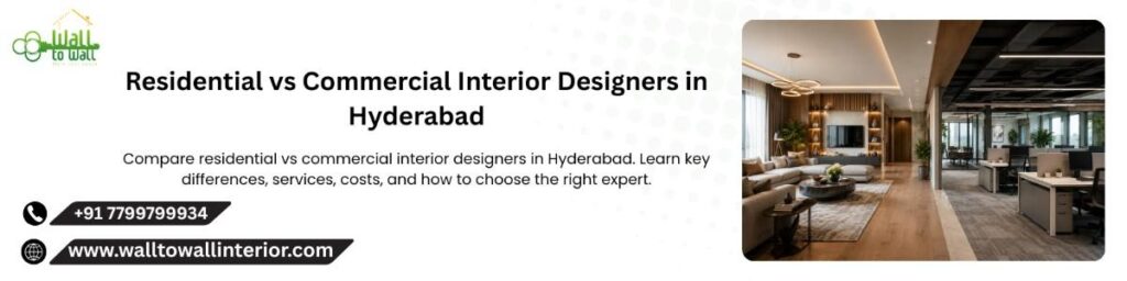 Residential vs Commercial Interior Designers in Hyderabad