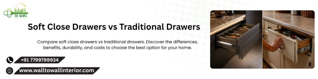 Soft Close Drawers vs Traditional Drawers